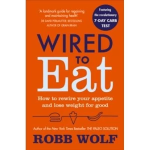 Image of Wired to Eat : How to Rewire Your Appetite and Lose Weight for Good