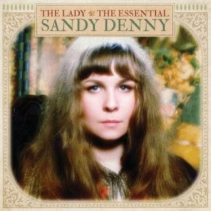 image of The Lady The Essential Sandy Denny by Sandy Denny CD Album