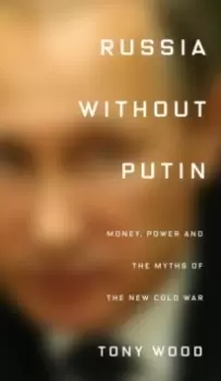 Image of Russia without Putin : Power, Politics and the Making of Post-Soviet Society