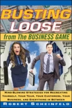 Image of busting loose from the business game mind blowing strategies for recreating