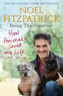 Image of How Animals Saved My Life: Being the Supervet : The Number 1 Sunday Times Bestseller