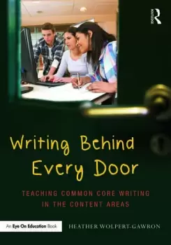 Image of Writing Behind Every DoorTeaching Common Core Writing in the Content Areas