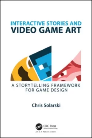 image of Interactive Stories and Video Game ArtA Storytelling Framework for Game Design