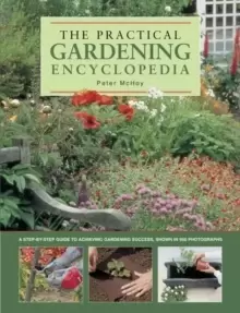 Image of The Practical Gardening Encyclopedia : A Step-by-Step Guide to Achieving Gardening Success, Shown in 950 Photographs