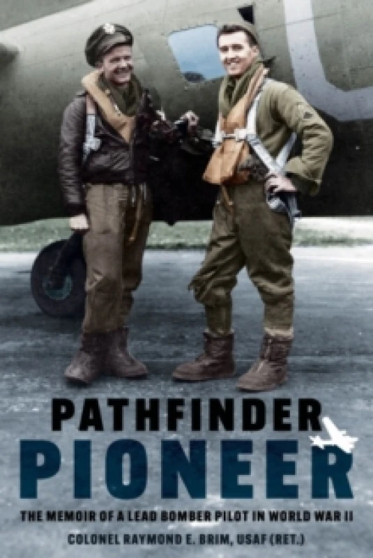 Image of Pathfinder Pioneer : The Memoir of a Lead Bomber Pilot in World War II Paperback / softback
