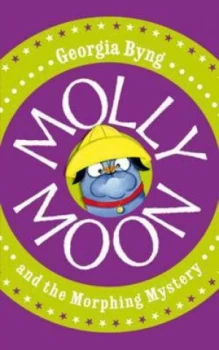 Image of Molly Moon and the Morphing Mystery by Georgia Byng Hardback