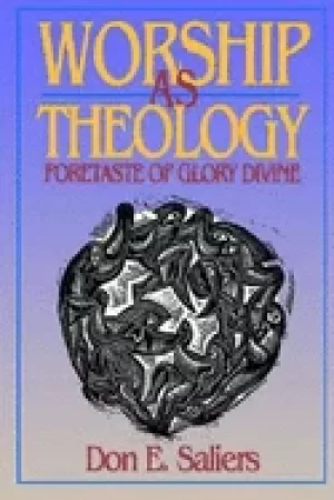 Image of worship as theology foretaste of glory divine saliers don e
