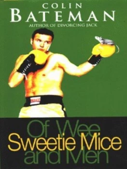 Image of Of Wee Sweetie Mice and Men by Colin Bateman Hardback