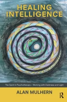 Image of Healing IntelligenceThe Spirit in Psychotherapy - Working with Darkness and Light