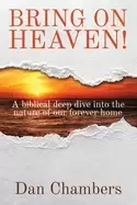 Image of Bring on Heaven! : A biblical deep dive into the nature of our forever home