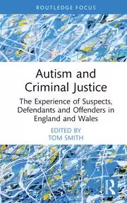 Image of Autism and Criminal Justice The Experience of Suspects Defendants and Offenders in England and Wales