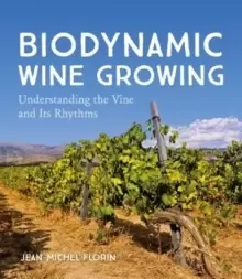 Image of Biodynamic Wine Growing : Understanding the Vine and Its Rhythms