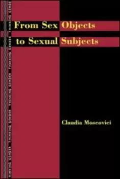 Image of From sex objects to sexual subjects by Claudia Moscovici