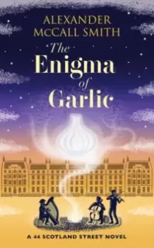 Image of The Enigma of Garlic : A 44 Scotland Street Novel