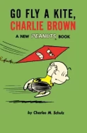 Image of go fly a kite charlie brown a new peanuts book