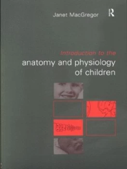 Image of Introduction to the Anatomy and Physiology of Children by Janet Macgregor Book