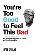 Image of youre too good to feel this bad an orthodox approach to living an unorthodo