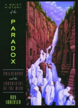 Image of A Brief History of the Paradox by Roy Sorensen Paperback