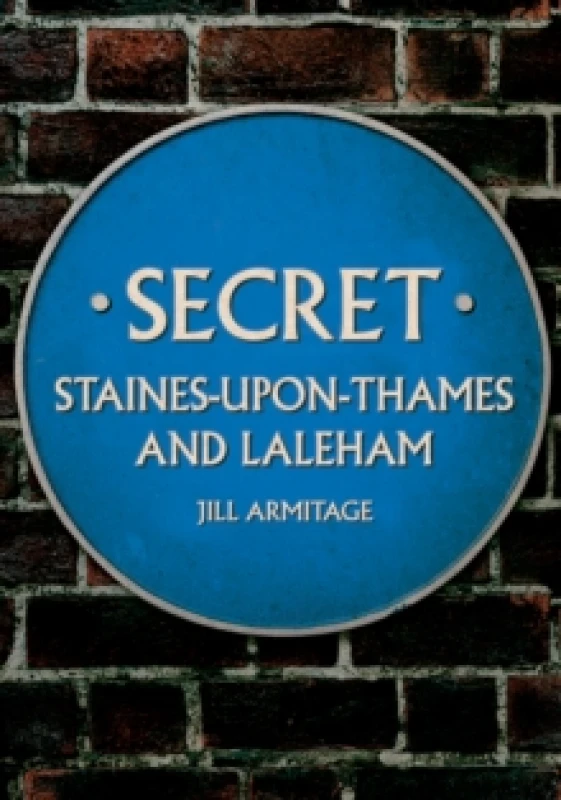 Image of Secret Staines-upon-Thames and Laleham Paperback / softback