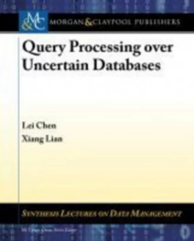 Image of Query Processing Over Uncertain Databases by Lei Chen Paperback