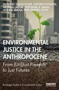 Image of Environmental Justice in the AnthropoceneFrom (Un)Just Presents to Just Futures