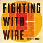 Image of Fighting with Wire - Colonel Blood (Music CD)