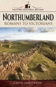 Image of Visitors' Historic Britain: Northumberland : Romans to Victorians