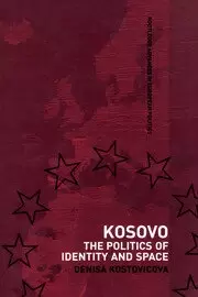 Image of Kosovo The Politics of Identity and Space