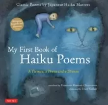 Image of My First Book of Haiku Poems : A Picture, a Poem and a Dream; Classic Poems by Japanese Haiku Masters Bilingual English and Japanese text