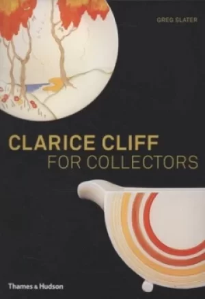 Image of Clarice Cliff for collectors by Greg Slater
