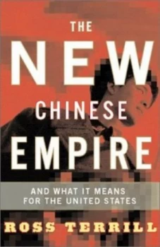 Image of The New Chinese Empire and What It Means for the United States by Ross Terrill Hardback