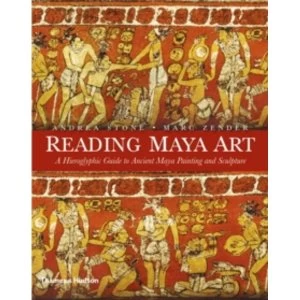 Image of Reading Maya Art: A Hieroglyphic Guide to Ancient Maya Painting
