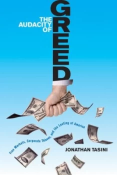 Image of The Audacity of Greed by Jonathan Tasini Paperback