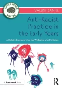 Image of Anti-Racist Practice in the Early Years : A Holistic Framework for the Wellbeing of All Children
