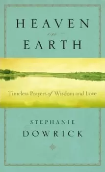 Image of Heaven on Earth by Stephanie Dowrick