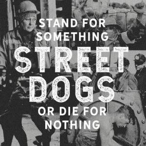 image of Stand for Something Or Die for Nothing by Street Dogs CD Album