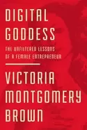 Image of digital goddess the unfiltered lessons of a female entrepreneur