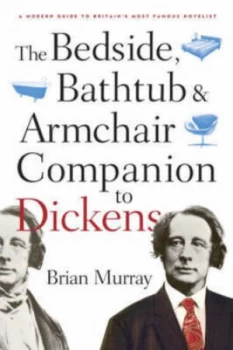 Image of The Bedside Bathtub and Armchair Companion to Dickens by Brian Murray Book