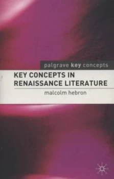 Image of Key Concepts in Renaissance Literature by Malcolm Hebron Paperback