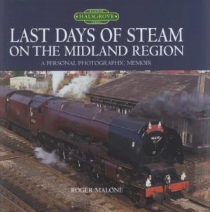 Image of Last Days of Steam on the Midland Region by Roger Malone Hardback