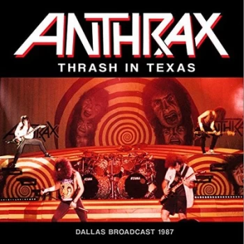 image of Thrash in Texas - Dallas 1987 by Anthrax CD Album