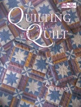 Image of Quilting Makes the Quilt by Lee Cleland Book