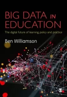 Image of Big Data in Education : The digital future of learning, policy and practice