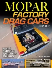 Image of Mopar Factory Drag Cars 1961-1972 : Dodge & Plymouth's Quarter-Mile Domination