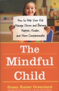 Image of The Mindful Child by Susan Kaiser Greenland Hardback