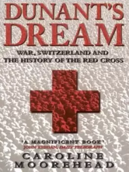 Image of Dunants dream by Caroline Moorehead