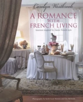 Image of A Romance with French Living by Carolyn Westbrook Hardback
