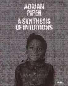 Image of Adrian Piper: A Synthesis of Intuitions : 1965-2016