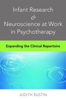 Image of Infant research & neuroscience at work in psychotherapy by Judith Rustin