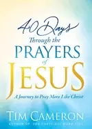 Image of 40 days through the prayers of jesus a journey to pray more like christ